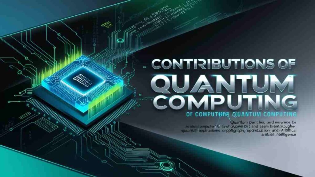 Contributions of Quantum Computing