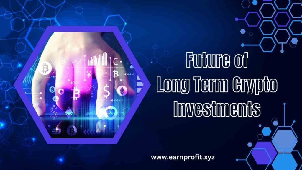  Future of Long Term Crypto Investments