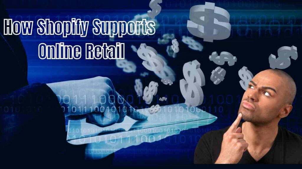 How Shopify Supports Online Retail