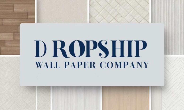 Dropship Wall Paper Company​